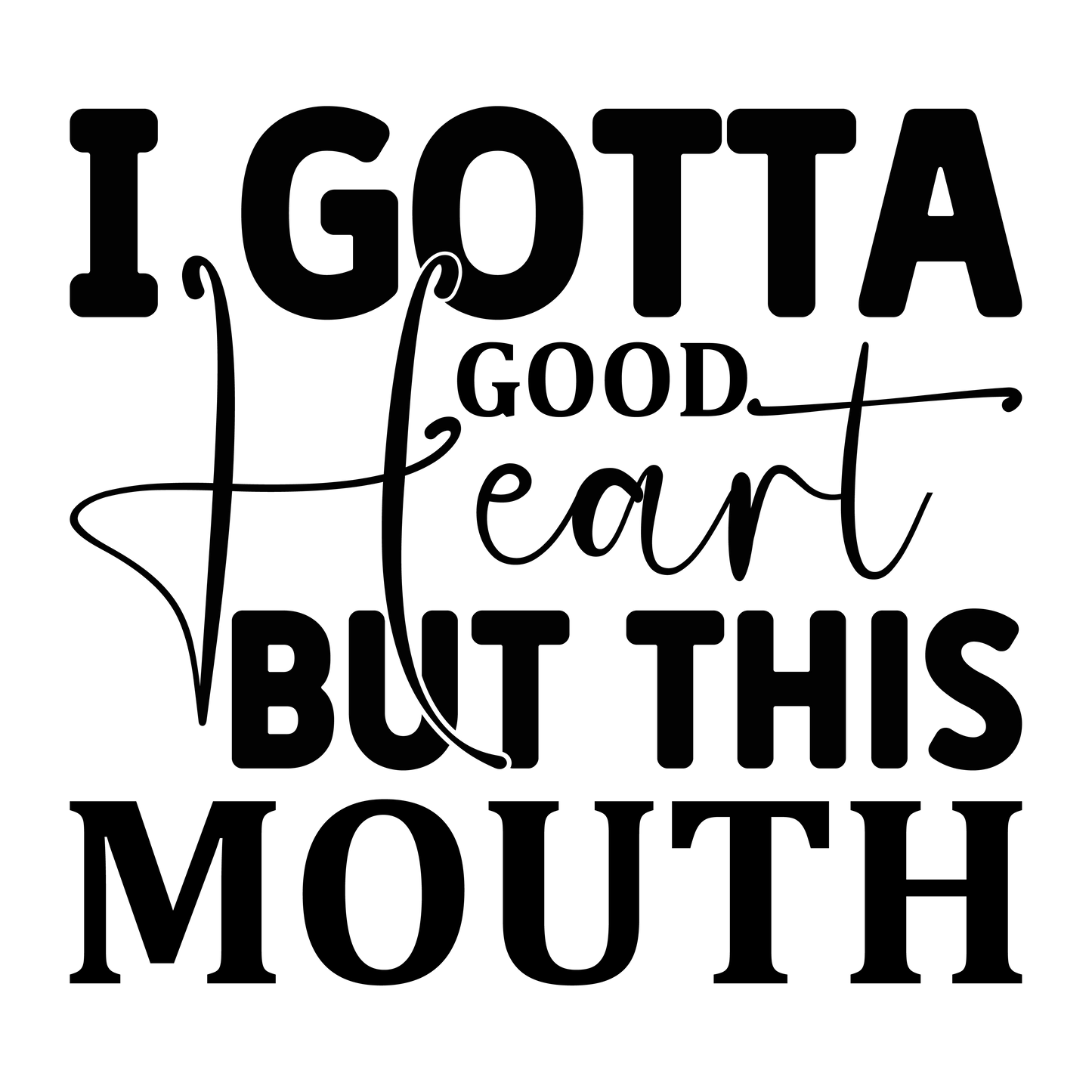 GOTTA GOOD HEART