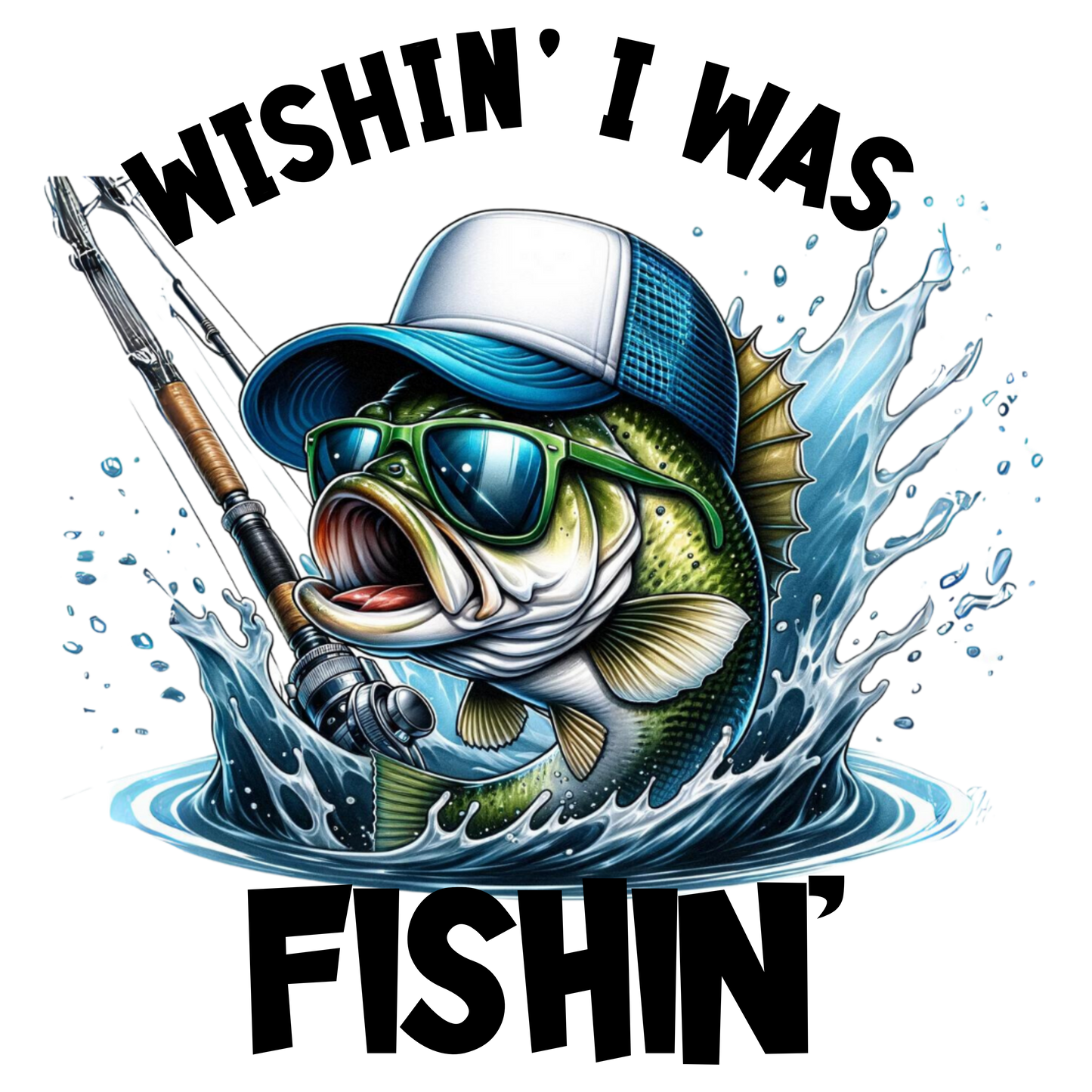 WISHIN I WAS FISHIN