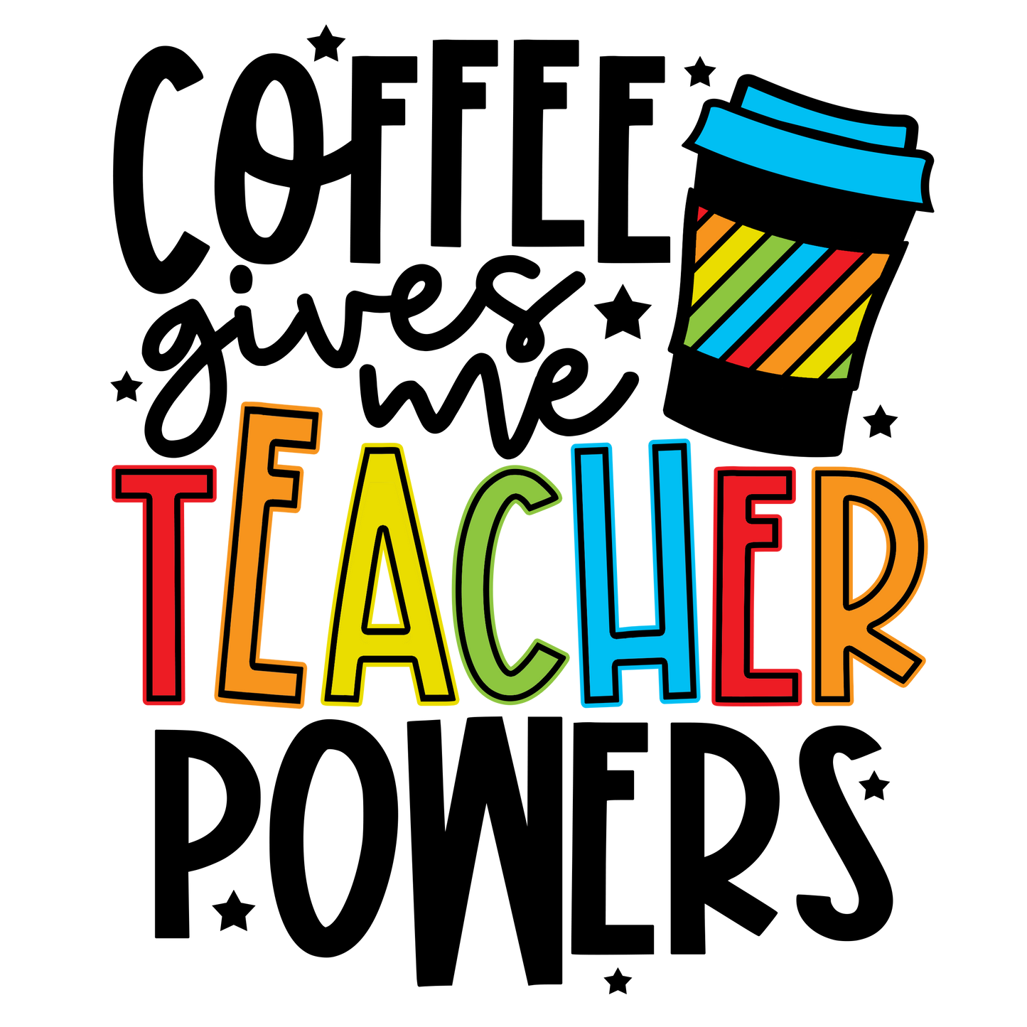 COFFEE GIVES ME TEACHER POWERS