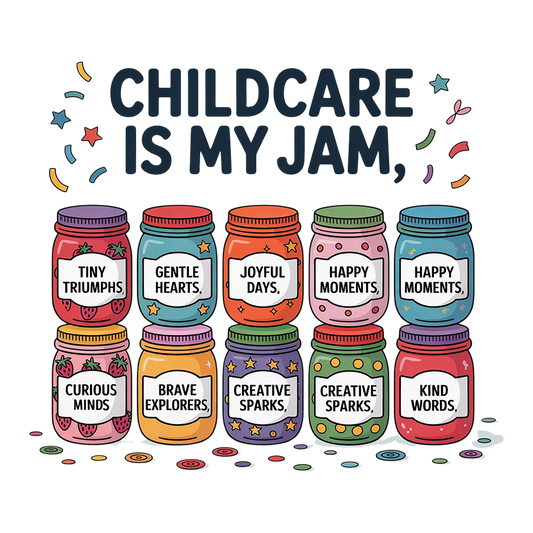 CHILDCARE IS MY JAM