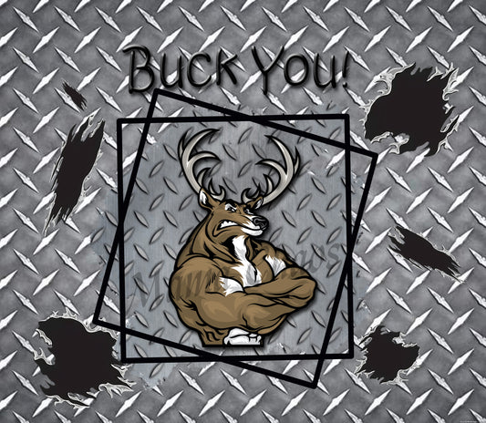 BUCK YOU TUMBLER TEMPLATE ~ DIGITAL DOWNLOAD