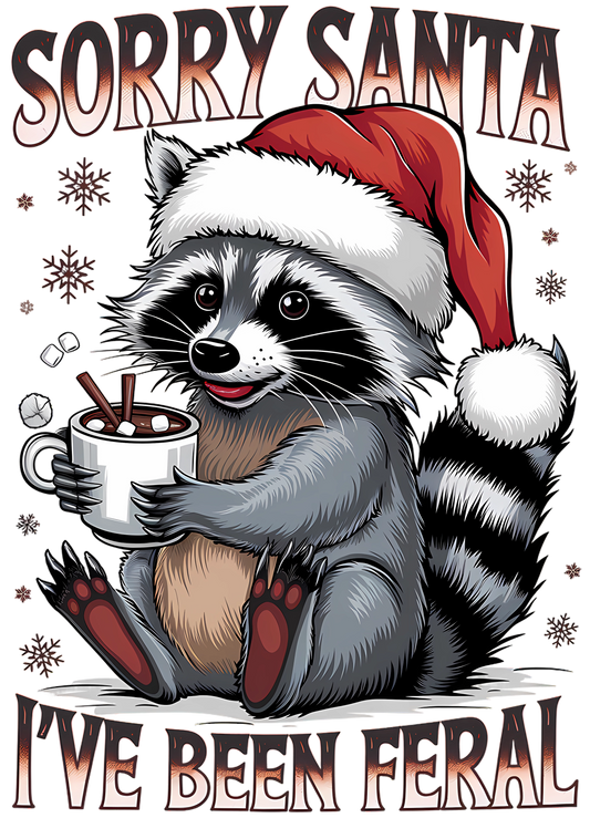 SORRY SANTA I'VE BEEN FERAL